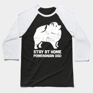 Pomeranian - Funny Stay At Home Dog Dad Baseball T-Shirt